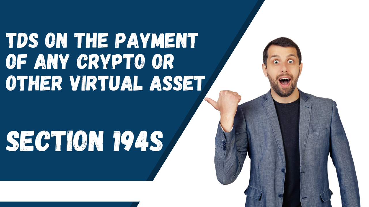Section 194S-TDS on the payment of any crypto or other virtual asset