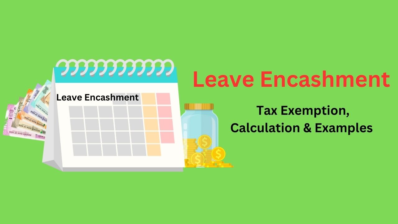 Leave Encashment: Tax Exemption, Calculation & Examples