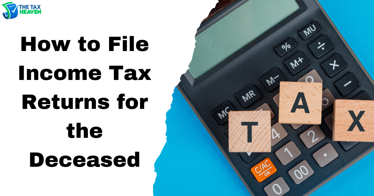 How to File Income Tax Returns for the Deceased