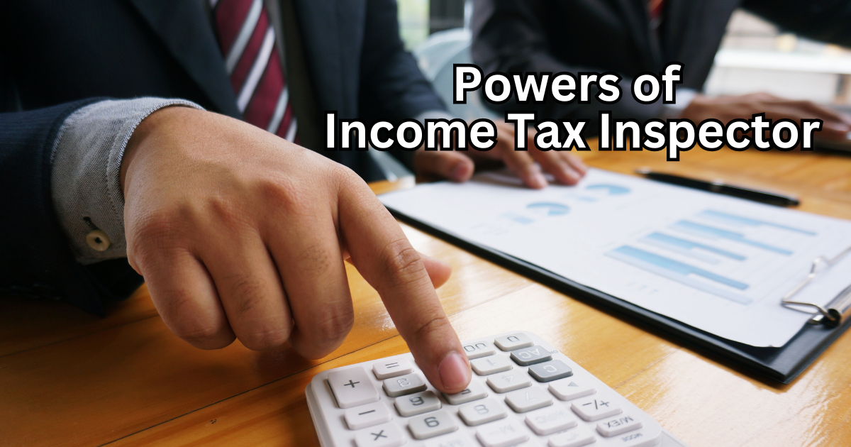 Powers of  Income Tax Inspector