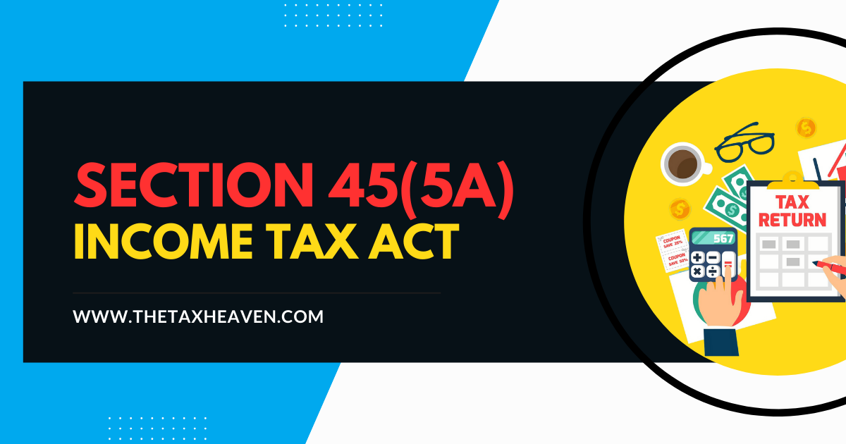 section 45 5a of income tax act