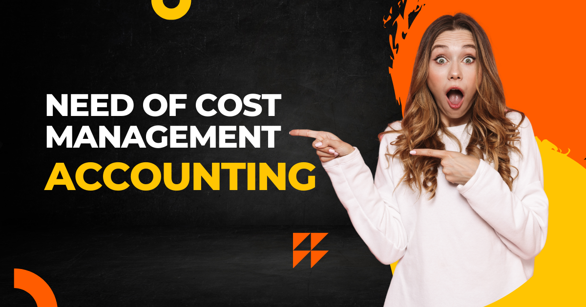 Need for Cost Management Accounting