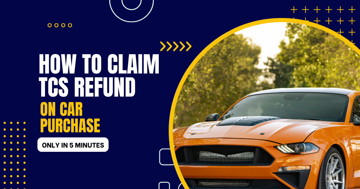 How to Claim TCS Refund on Car Purchase