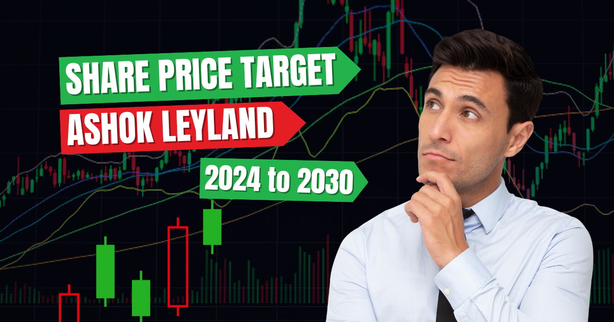 Ashok Leyland Share Price Target From 2024 to 2030