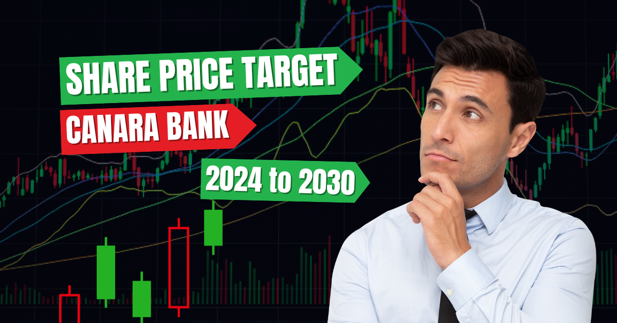 Canara Bank Share Price Target From 2024 to 2030	